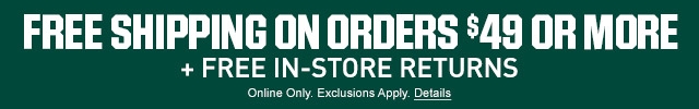 Free Shipping on Orders $49 or More + Free In-Store Returns