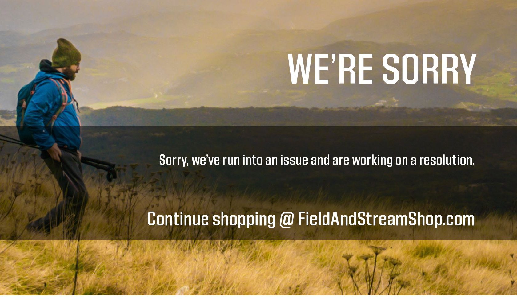 Sorry, we've run into an issue and are working on a resolution. Continue shopping @ FieldAndStreamShop.com