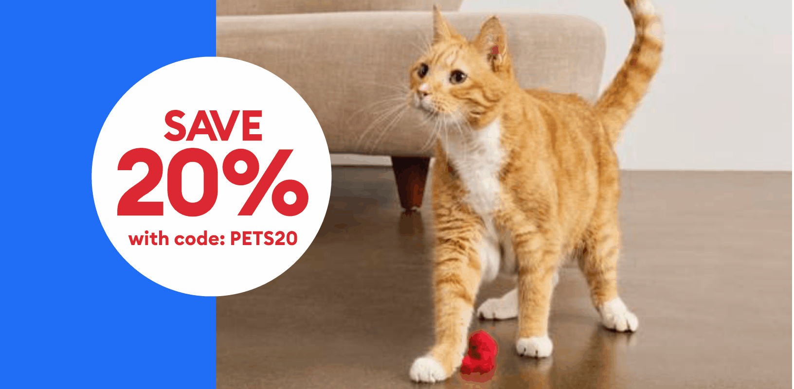Orange tabby cat walking indoors & a callout that reads “Save 20% with code PETS20”