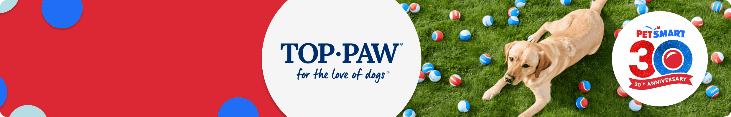 30th anniversary banner with a dog lying in the grass surrounded by PetSmart balls & logos for Top Paw, Authority & Simply Nourish