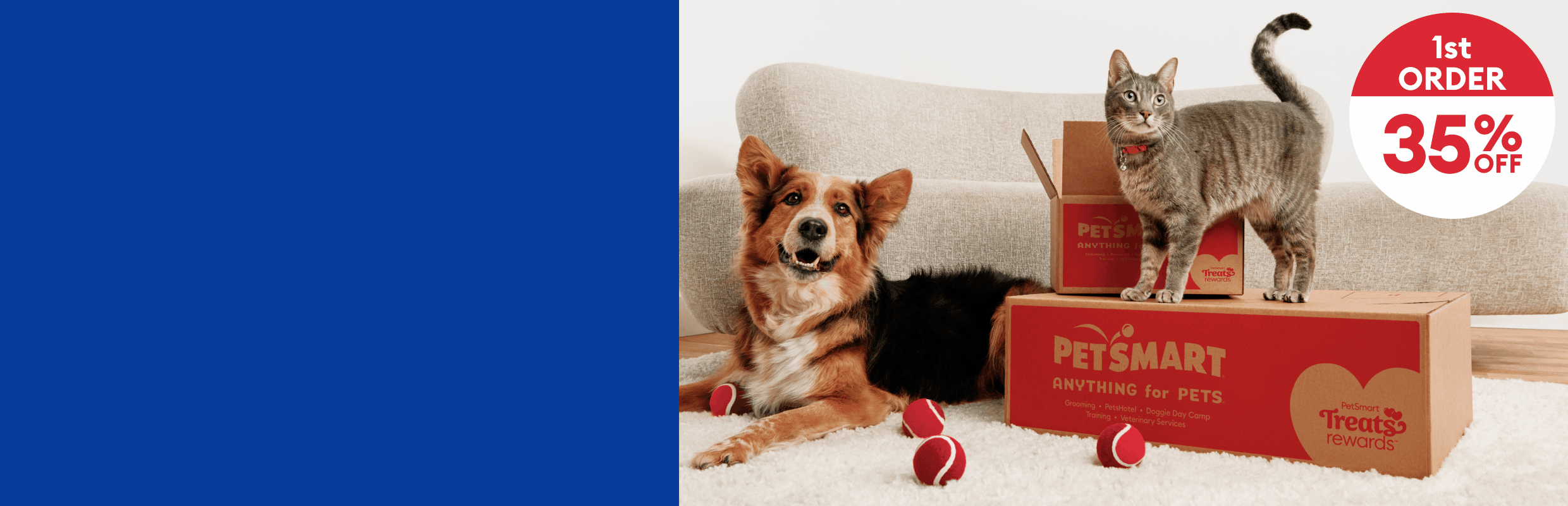 Dog lying with red balls next to a cat on PetSmart boxes & a badge that reads, 1st Order 35% Off,  2nd Order 20% Off, 3rd Order 10% Off