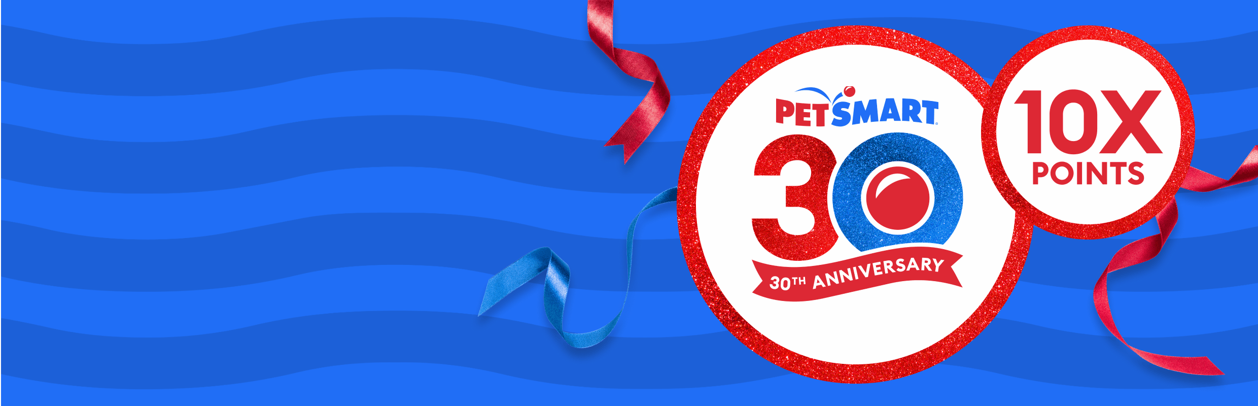PetSmart 30th Anniversary logo with a 10X Points last day badge on a blue background with festive ribbons
