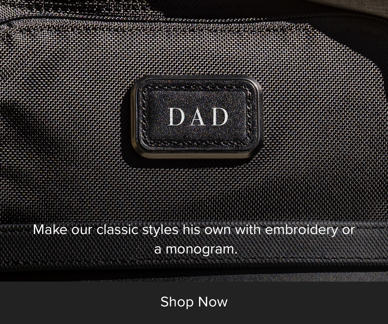 Make our classic styles his own with embroidery or a monogram. 