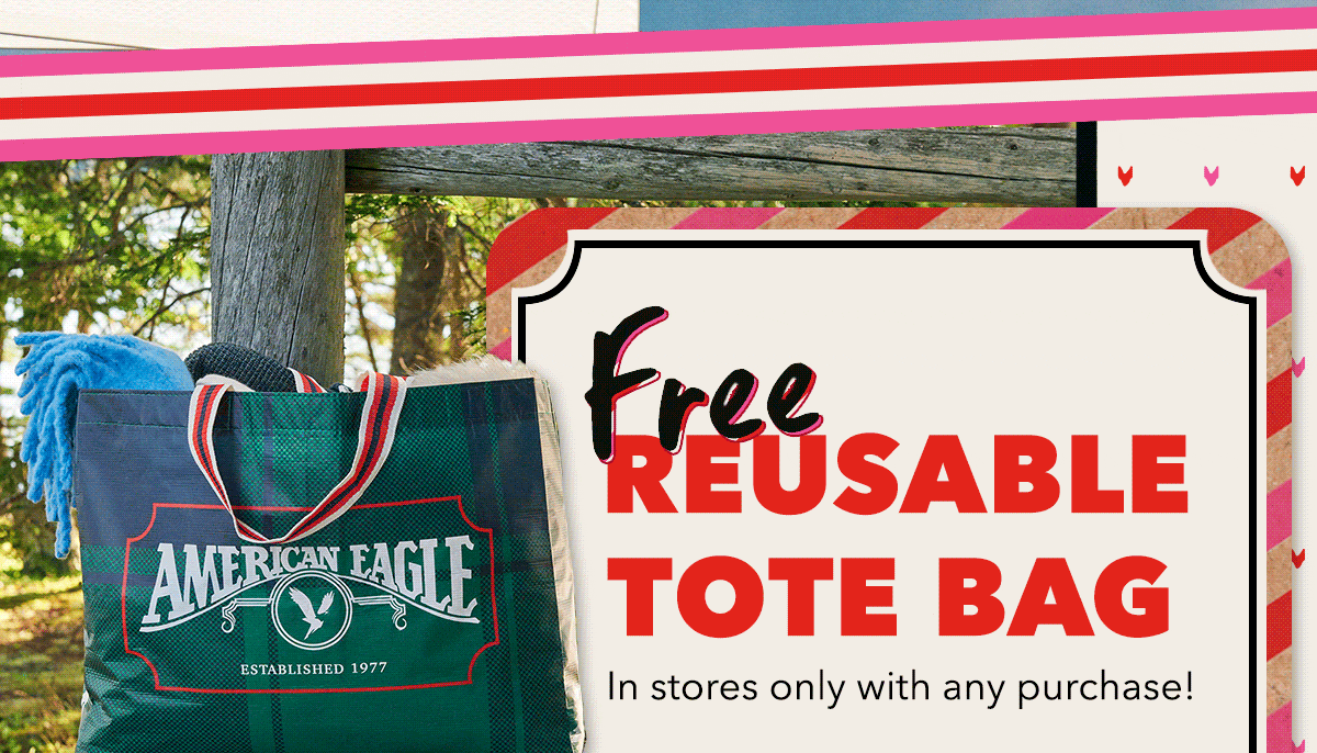 Free Reusable Tote Bag In stores only with any purchase!