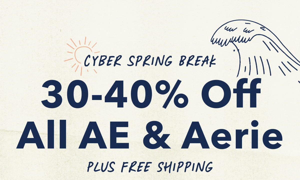 Cyber Spring Break | 30-40% Off All AE & Aerie | Plus  Free Shipping