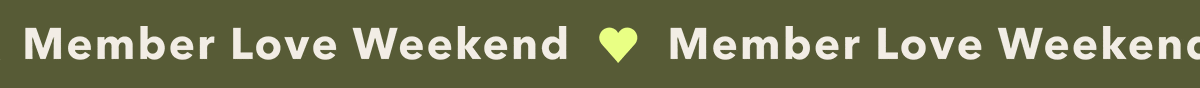 Member Love Weekend