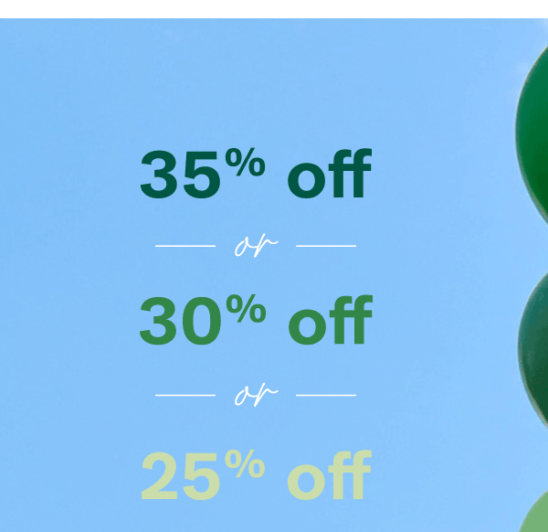 35% off or 30% off or 25% off