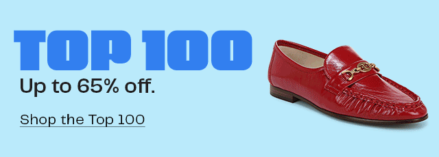 Top 100: up to 65% off. An assortment of shoes, clothing, beauty and accessories.