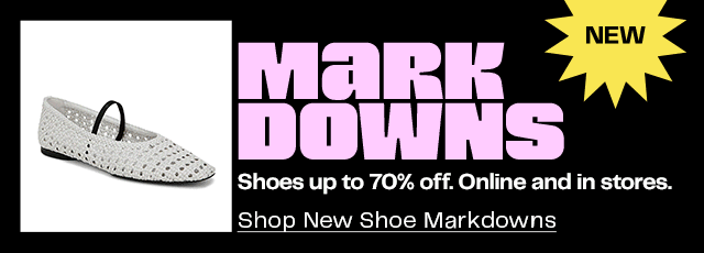 New markdowns: shoes up to 70% off. Online and in stores.