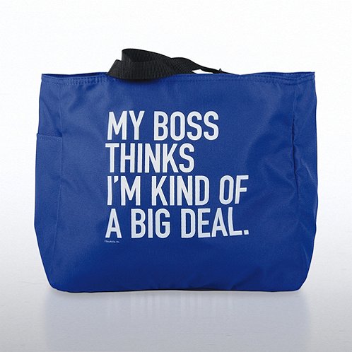 Tote Bag - My Boss Thinks I am a Big Deal at Baudville.com