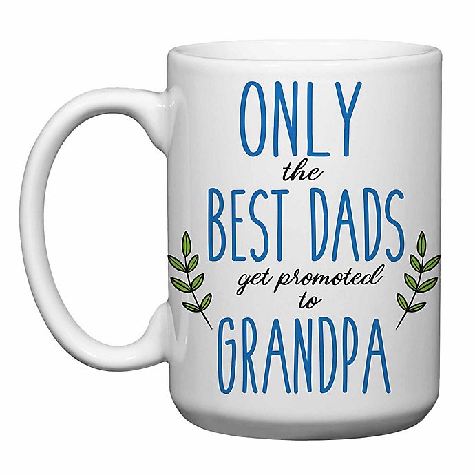 11oz mug BEST DADS GET PROMOTED TO GRANDPAs 