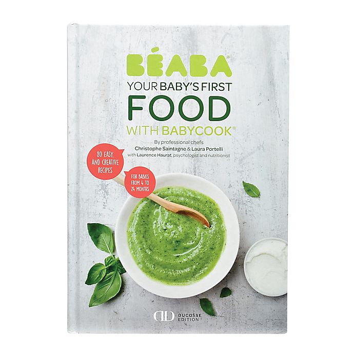 BEABA Cookbook: Baby’s First Foods with Babycook® Alain Ducasse Edition