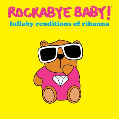 Rockabye Baby! Lullaby Renditions of Rihanna CD - Bed Bath & Beyond