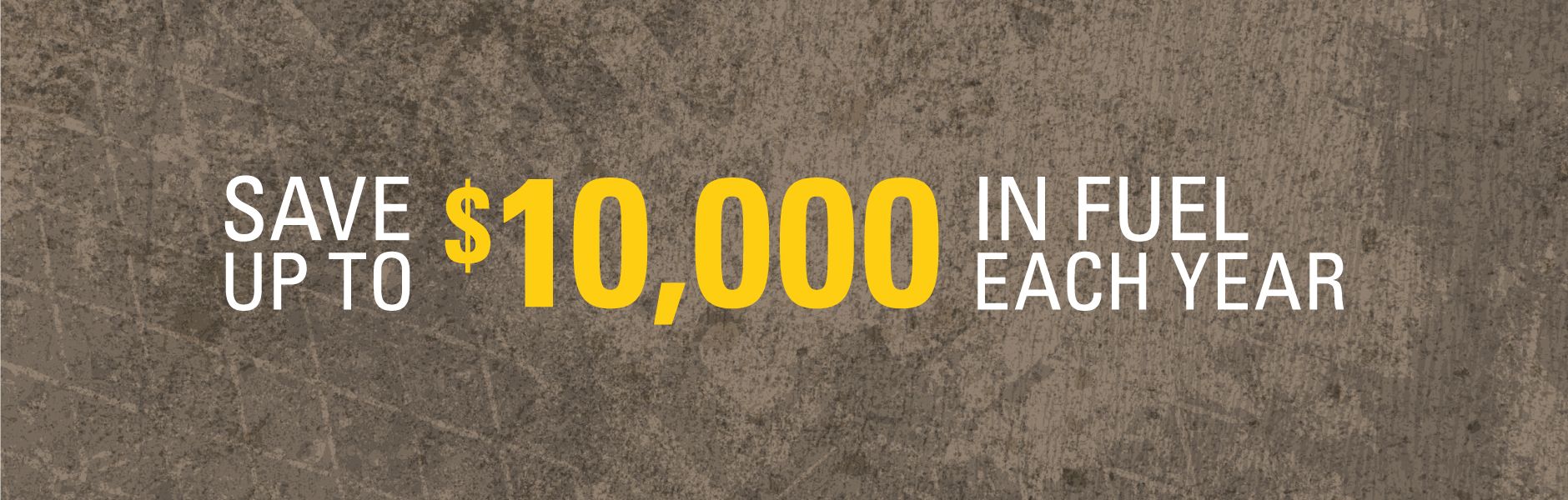 Save upto $10,000 in fuel each year