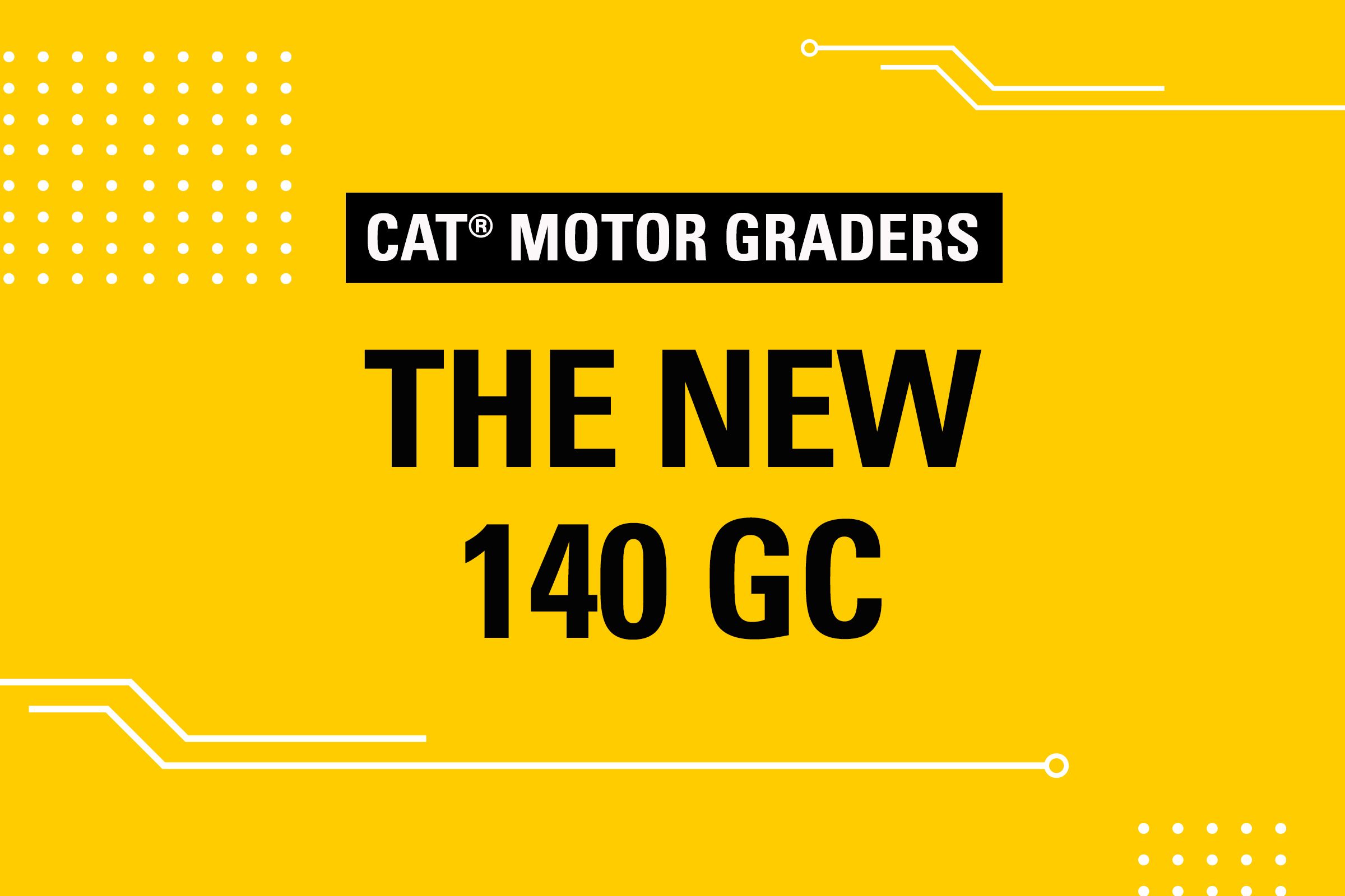 Motor Graders The New 140 GC