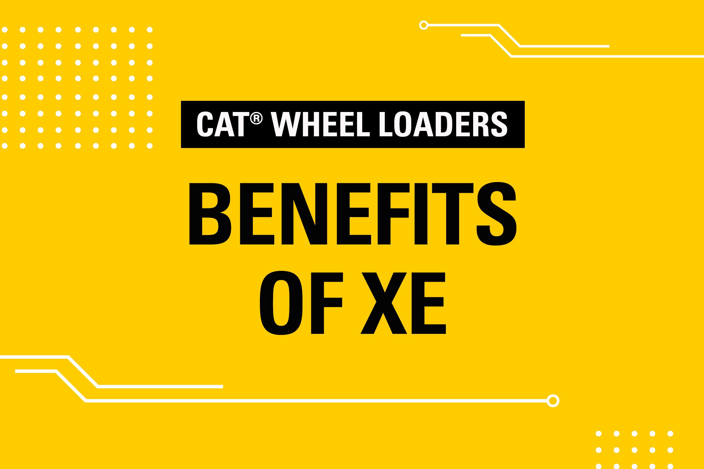 Wheel Loaders Benefit of XE