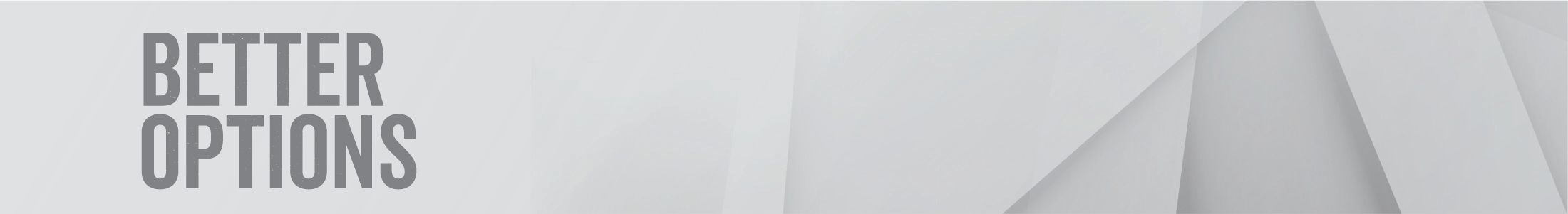 Better Options