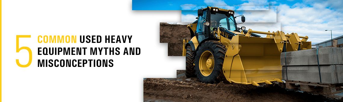 5 Common Used Heavy Equipment Myths and Misconceptions