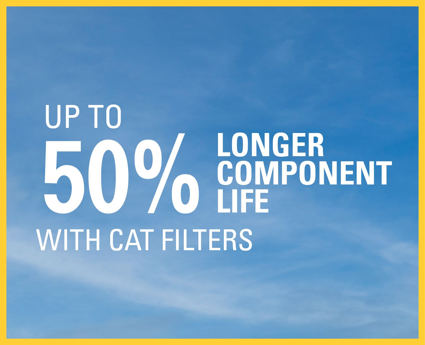 USP - up to 50% longer component life with Cat filters