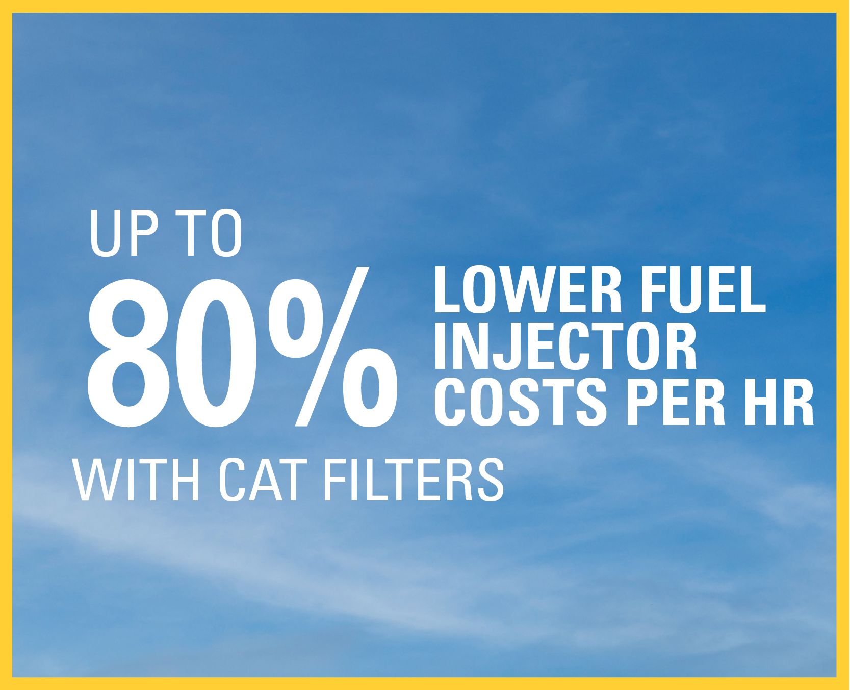 USP - up to 80% lower fuel injector costs for hour with cat filters