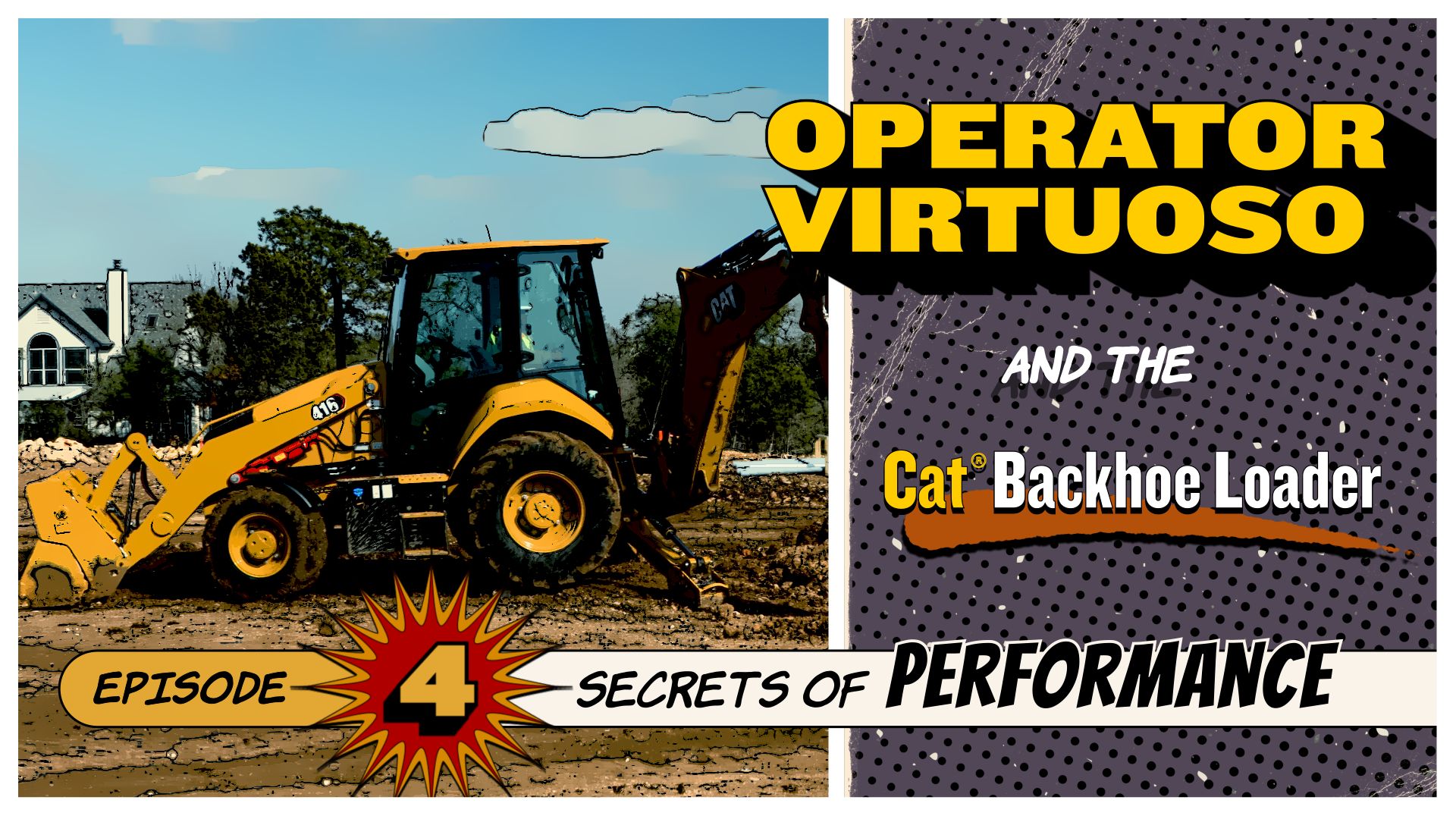 Watch this video episode and see how Operator Virtuoso and the Cat® backhoe loader put powerful performance on full display.