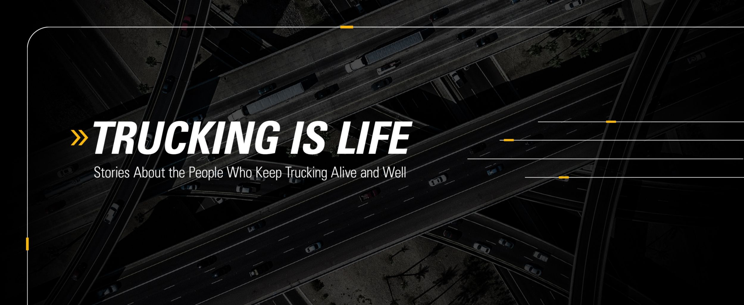 Trucking Is Life - Stories About the People Who Keep Trucking Alive and Well