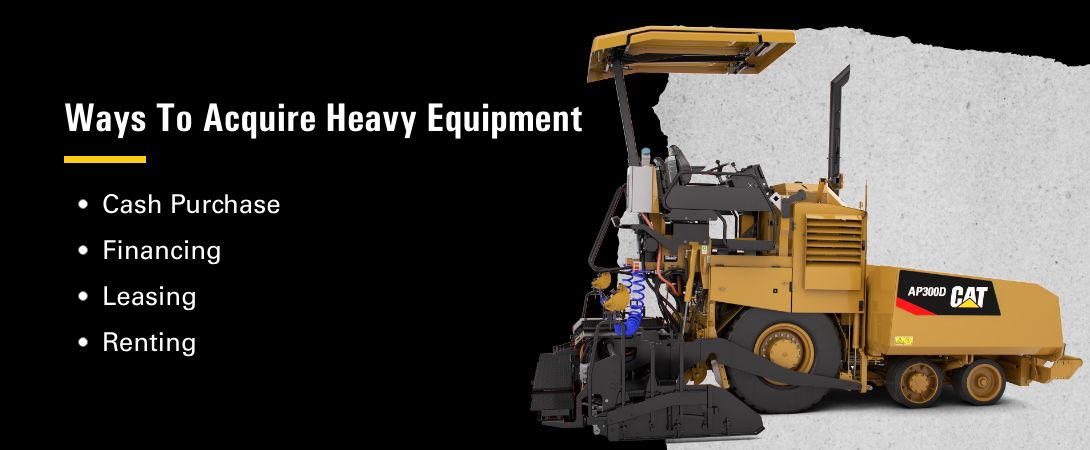 Options to Aquire Heavy Equipment