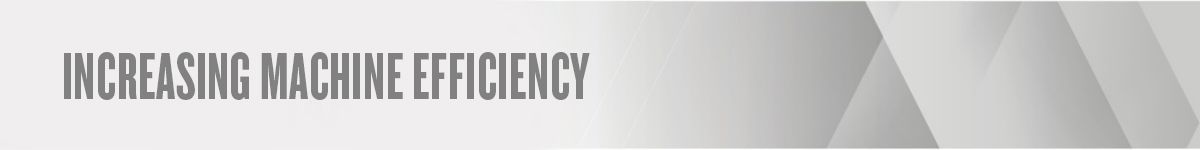 Increasing Machine Efficiency