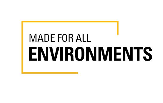 Made for all environments