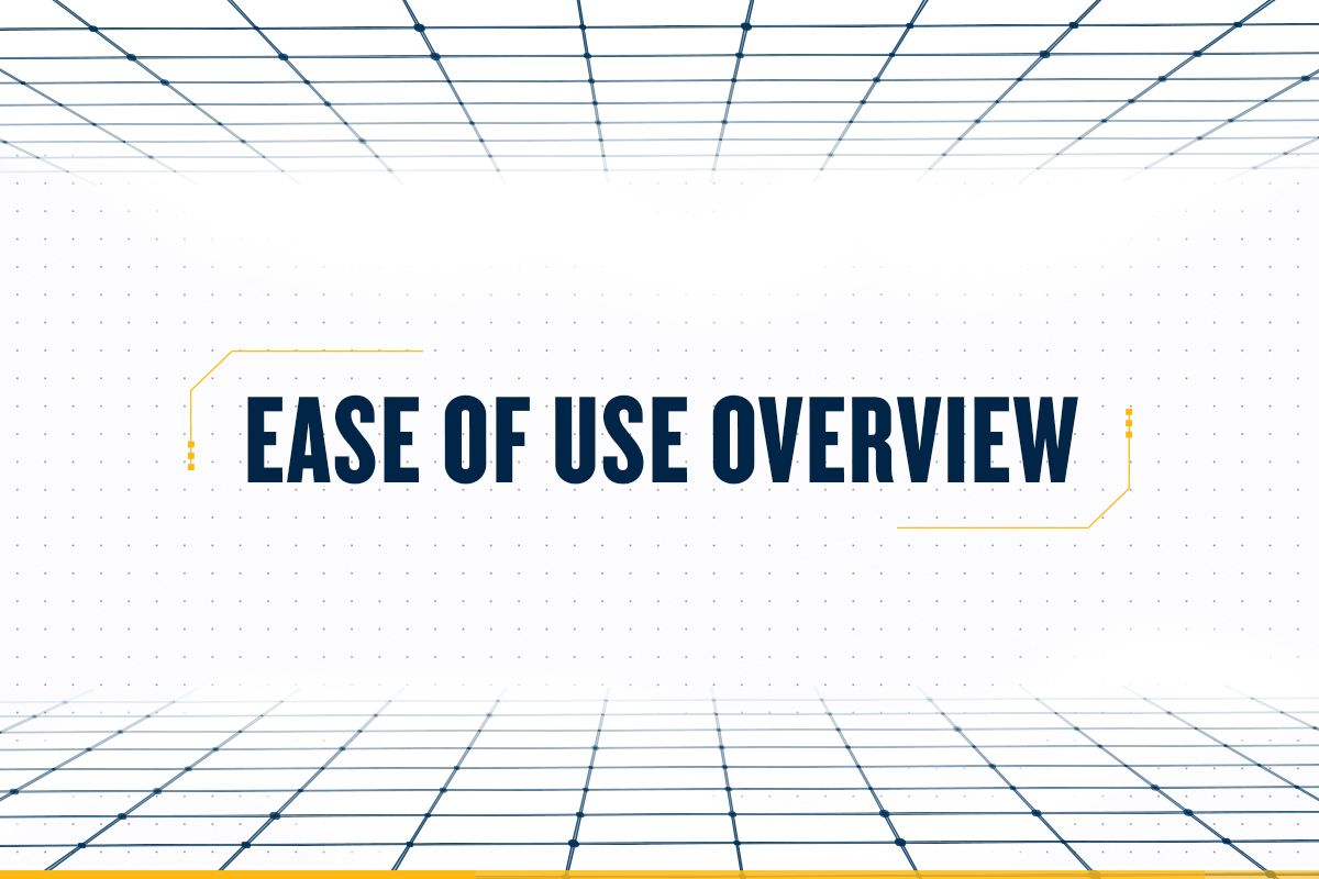 Ease of Use Overview