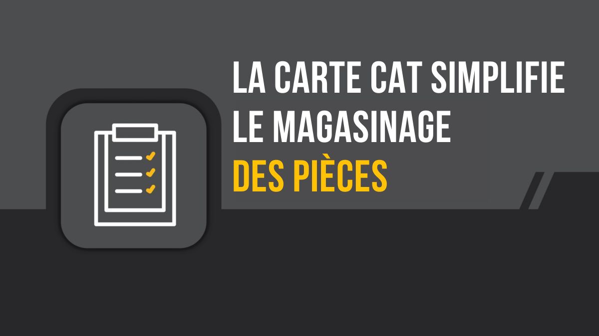 LA CARTE CAT SIMPLIFIE LE MAGASINAGE DES PIÈCES