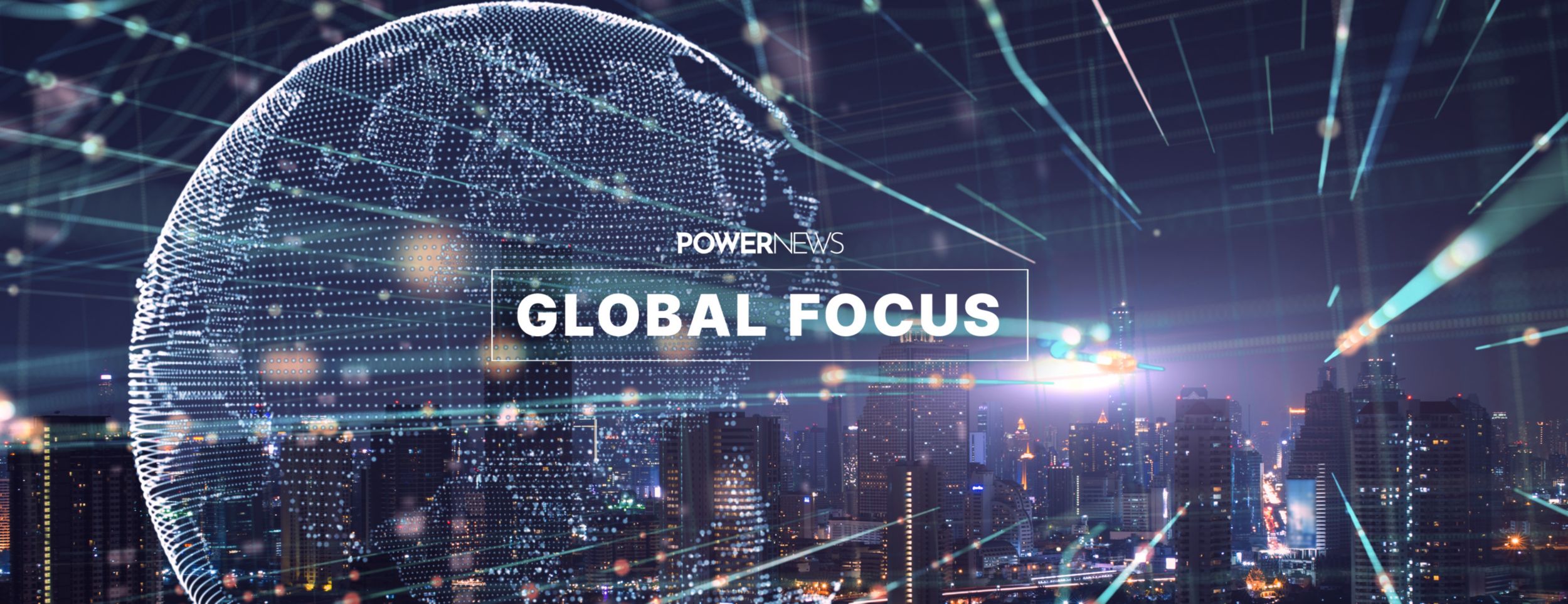 Global Focus - Powernews