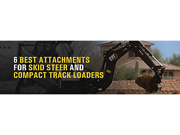 6 Best Attachments for Skid Steer and Compact Track Loaders