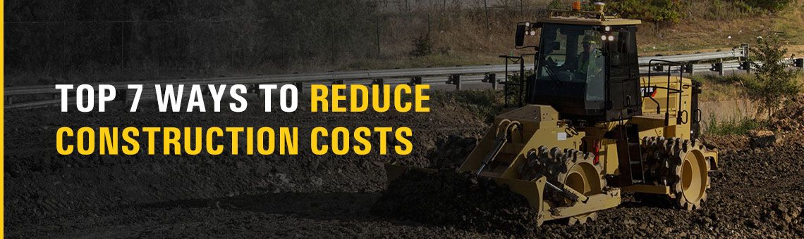 Top 7 Ways to Reduce Construction Costs