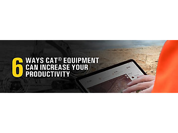 6 Ways Cat® Equipment Can Increase Your Productivity