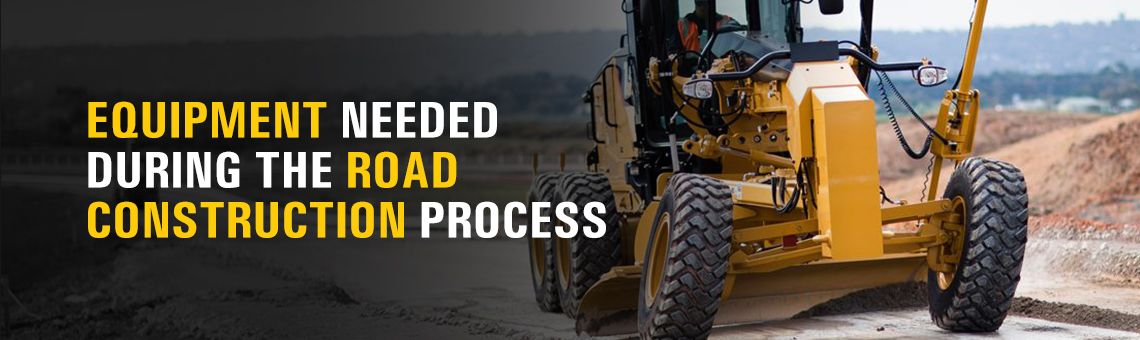 Equipment Needed During the Road Construction Process