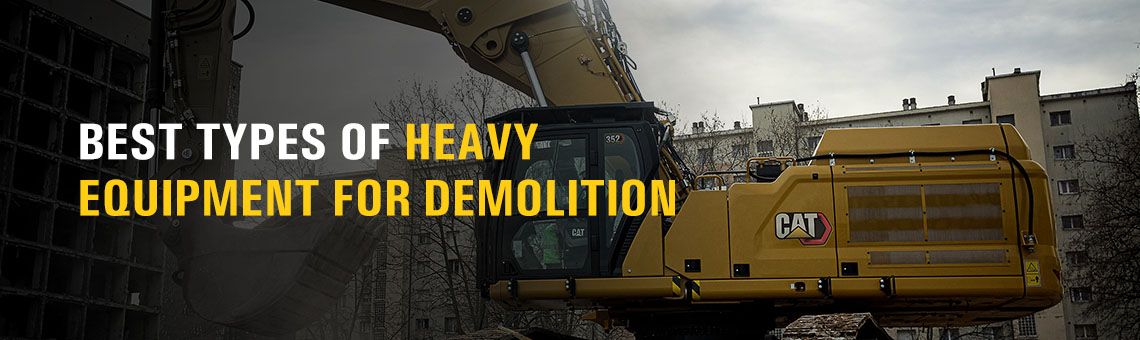 Best Types of Heavy Equipment for Demolition