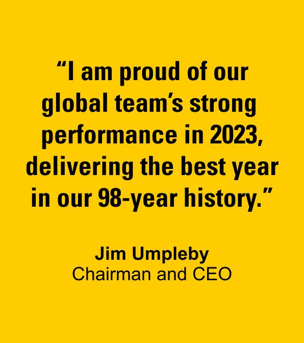 "I am proud of our global team’s strong performance in 2023, delivering the best year in our 98-year history." - Jim Umpleby, Chairman and CEO