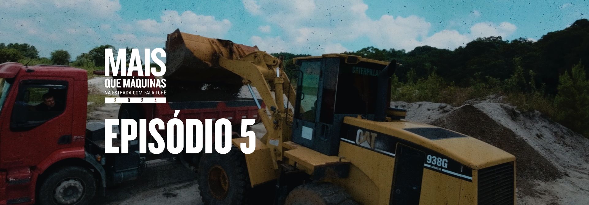 mais que máquinas - episodio 5 - carregadeiras de rodas