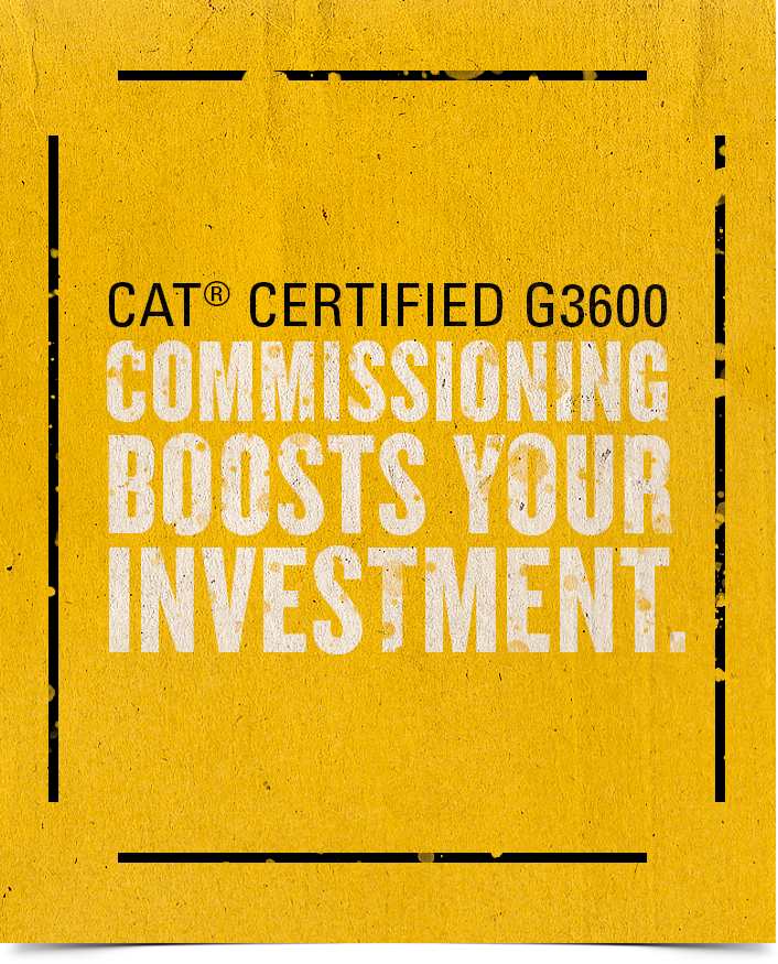 Cat Certified G3600 Commissioning Boosts Your Investment.