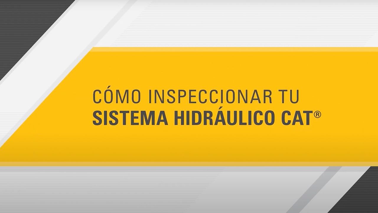 Cómo inspeccionar tu sistema hidráulico Cat®