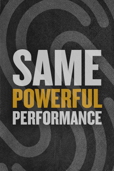 Same Powerful Performance