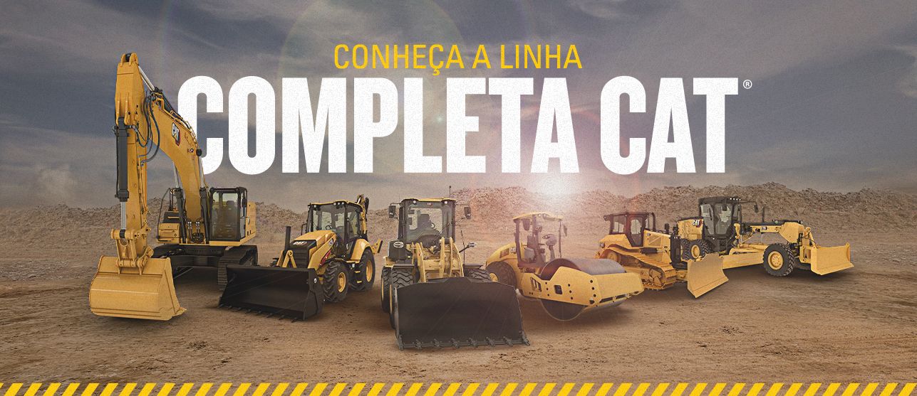 CONHEÇA A LINHA COMPLETA CAT®