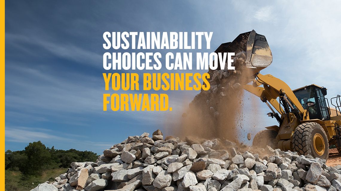 "Sustainability Choices Can Move Your Business Forward." text graphic on background image of Cat Wheel Loader