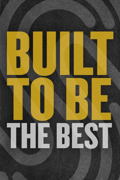 Built to be the Best
