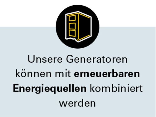 Unsere Generatoren können mit erneuerbaren Energiequellen kombiniert werden.