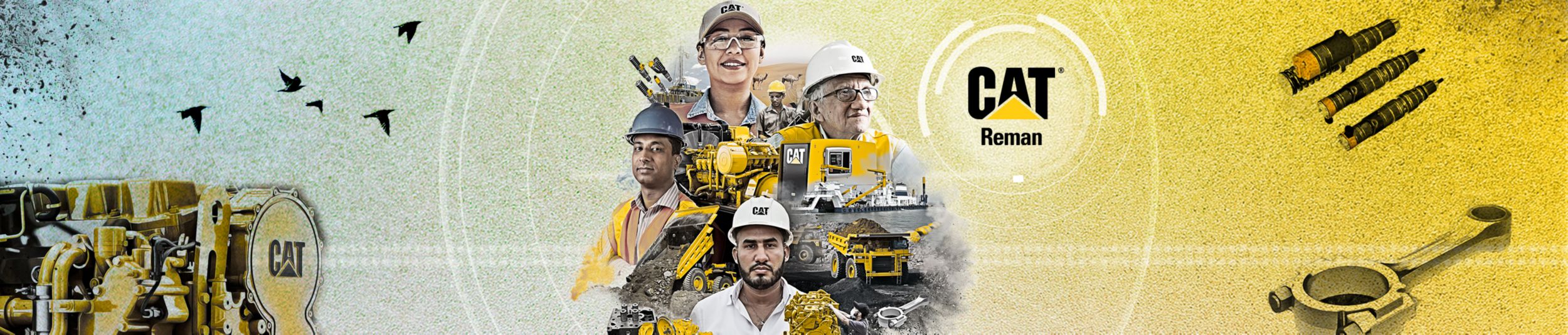 "Cat® Reman" metni, üçü Kişisel Koruyucu Donanım, biri Cat şapkası takan dört kişinin ve bir şantiyedeki yenileştirilmiş Cat parçaları ile Cat ekipmanlarının belirgin şekilde göze battığı bir kolajın yanında bulunuyor.