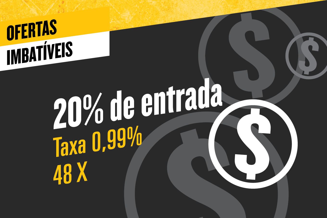 Offertas Impativeis: 20% de entrada taxa 0,99% 48x