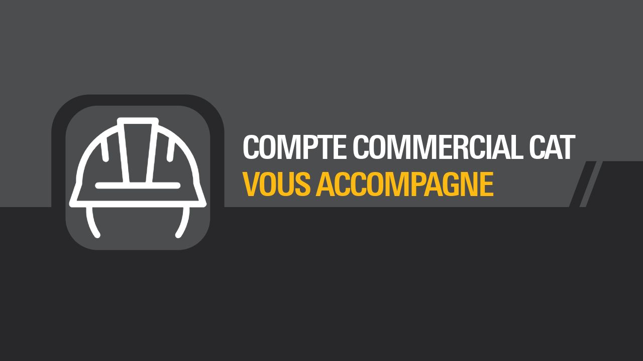 LA COMPTE COMMERCIAL CAT VOUS ACCOMPAGNE
