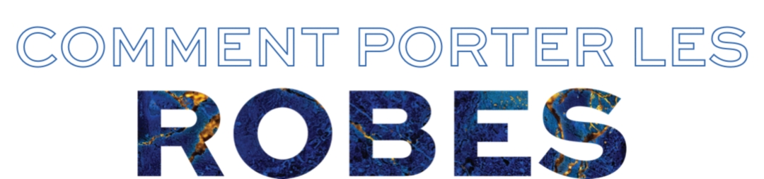 Comment porter les robes